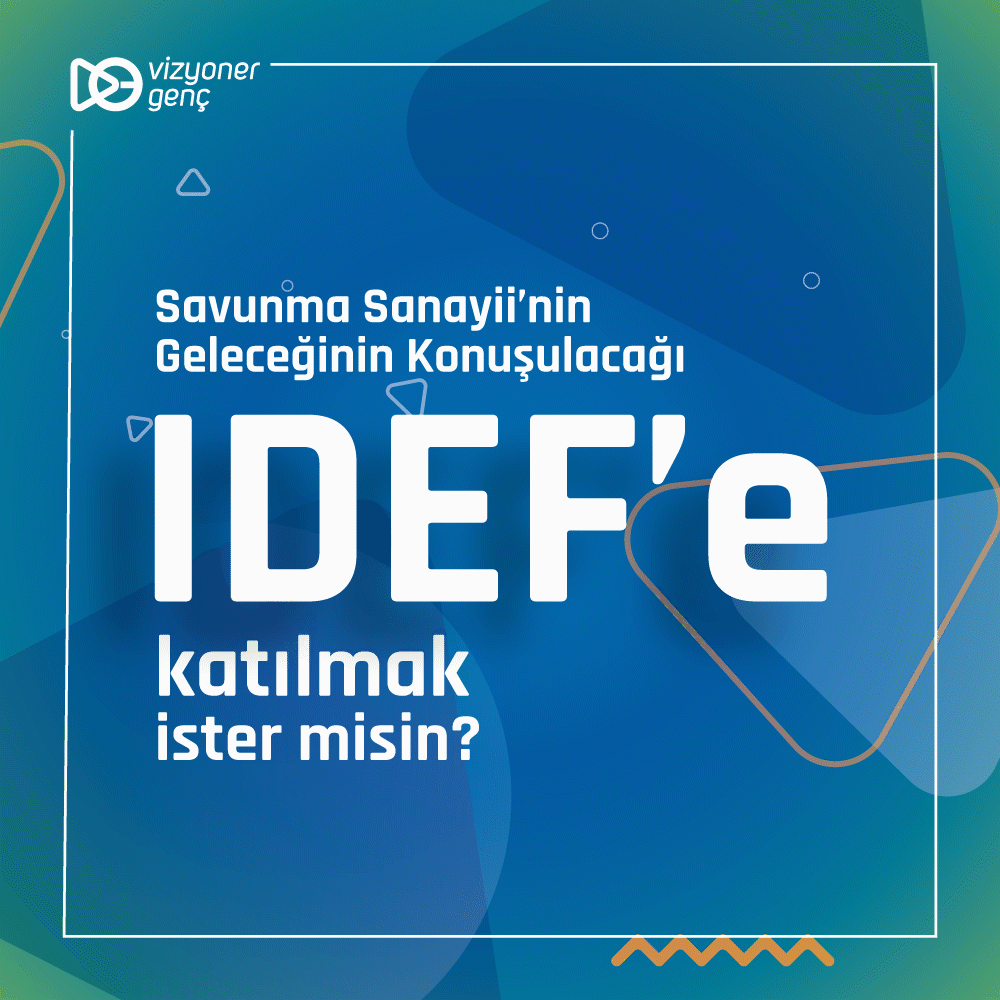 Savunma Sanayii’nin Geleceğinin Konuşulacağı IDEF’e Katılmak İster misin?