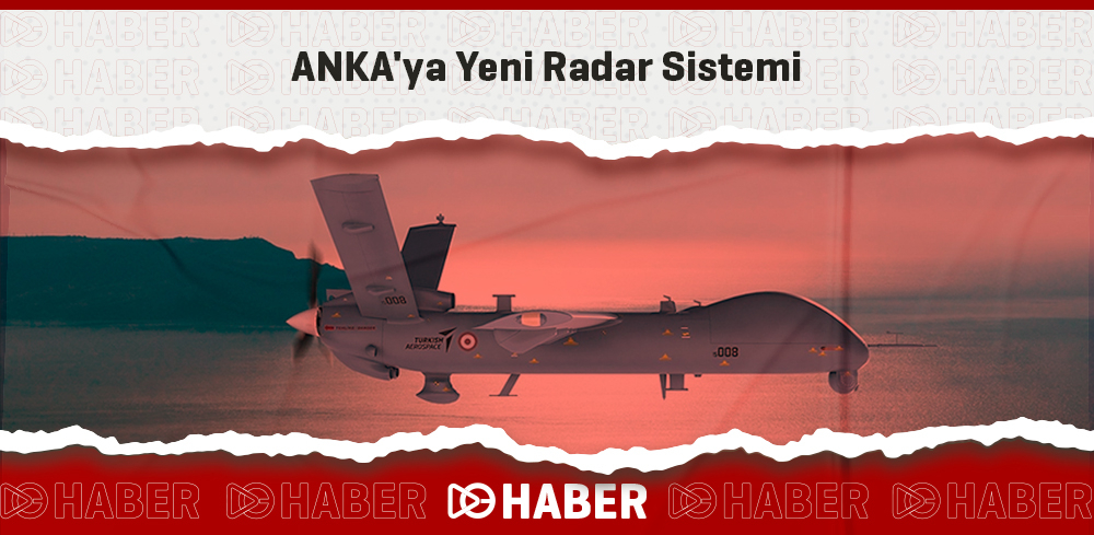ANKA'ya Yeni Radar Sistemi
