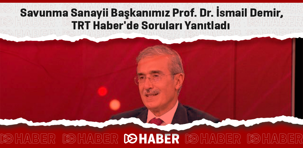 Savunma Sanayii Başkanımız Prof. Dr. İsmail Demir, TRT Haber'de Soruları Yanıtladı.