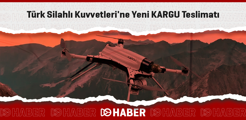Türk Silahlı Kuvvetleri'ne Yeni KARGU Teslimatı