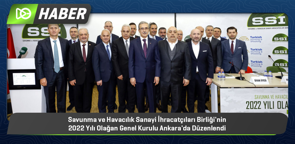 Savunma ve Havacılık Sanayi İhracatçıları Birliği'nin 2022 yılı Olağan Genel Kurulu Ankara'da Düzenlendi