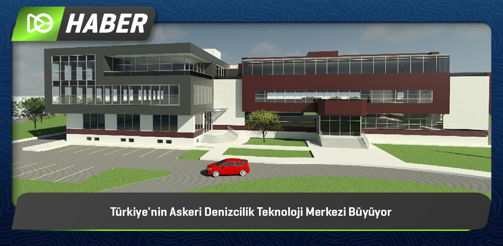 Türkiye'nin Askeri Denizcilik Teknoloji Merkezi Büyüyor