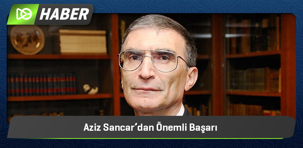 Aziz Sancar’dan Önemli Başarı