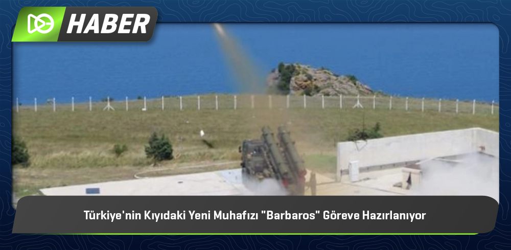 Türkiye'nin Kıyıdaki Yeni Muhafızı "Barbaros" Göreve Hazırlanıyor