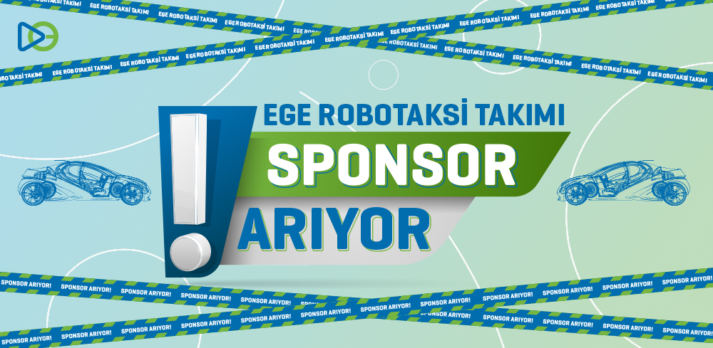 Ege Robotaksi Takımı Sponsor Arıyor!