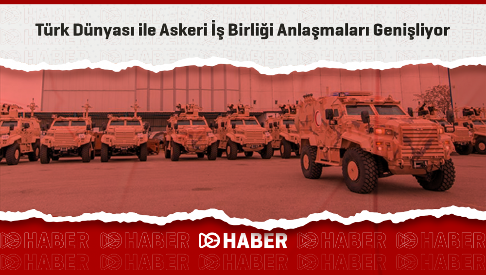 Türk Dünyası ile Askeri İş Birliği Anlaşmaları Genişliyor