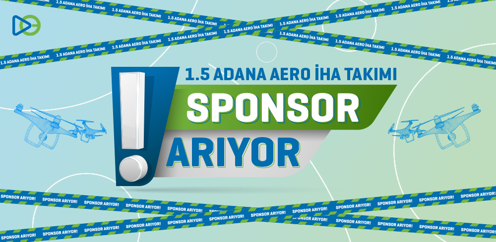 1.5 Adana AERO İHA Takımı Sponsor Arıyor!