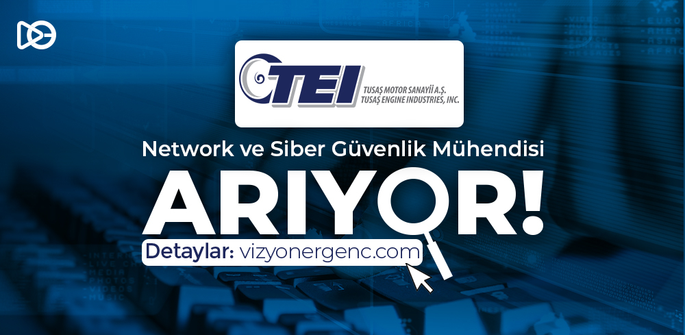TUSAŞ Motor Sanayii A.Ş. (TEI),  Network ve Siber Güvenlik Mühendisi Arıyor!