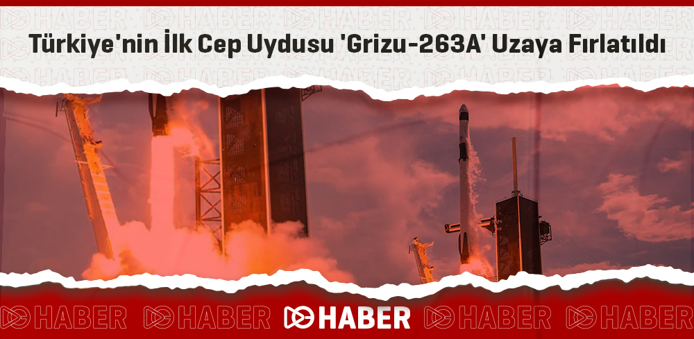Türkiye'nin İlk Cep Uydusu 'Grizu-263A' Uzaya Fırlatıldı