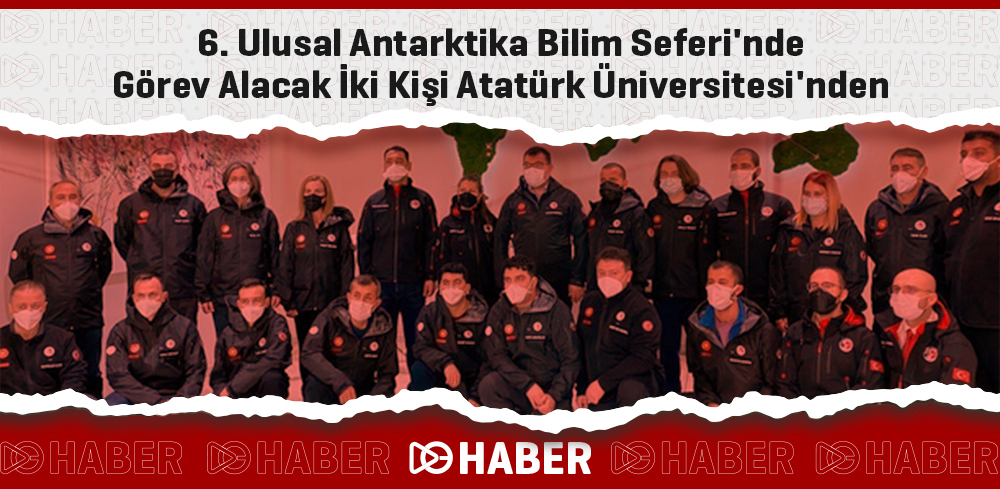 6. Ulusal Antarktika Bilim Seferi'nde Görev Alacak İki Kişi Atatürk Üniversitesi'nden