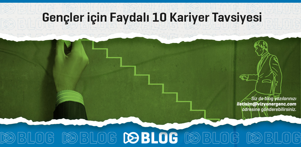 Gençler için Faydalı 10 Kariyer Tavsiyesi