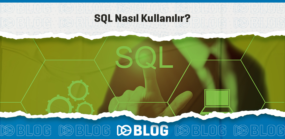 SQL Nasıl Kullanılır?