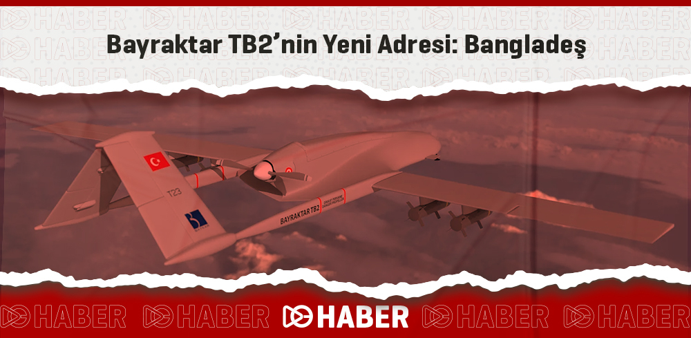 Bayraktar TB2'nin Yeni Adresi: Bangladeş