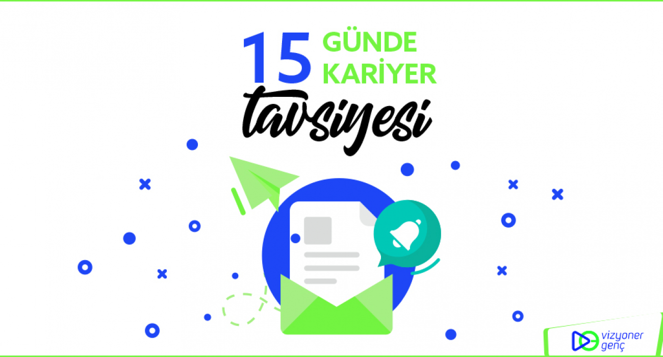15 Gün Boyunca Her Gün E-posta Kutuna Bir Kariyer İpucu Almak İster Misin?