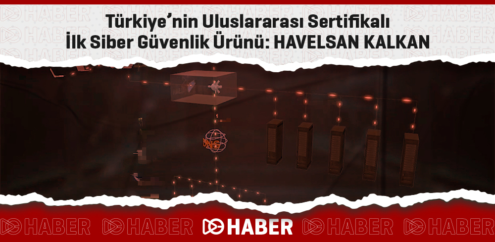 Türkiye'nin Uluslararası Sertifikalı İlk Siber Güvenlik Ürünü: HAVELSAN KALKAN