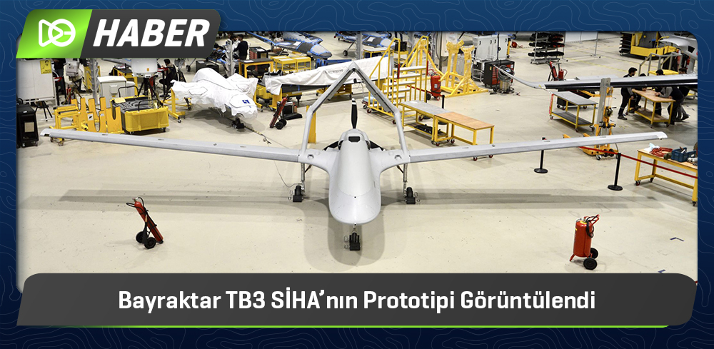 Bayraktar TB3 SİHA’nın Prototipi Görüntülendi