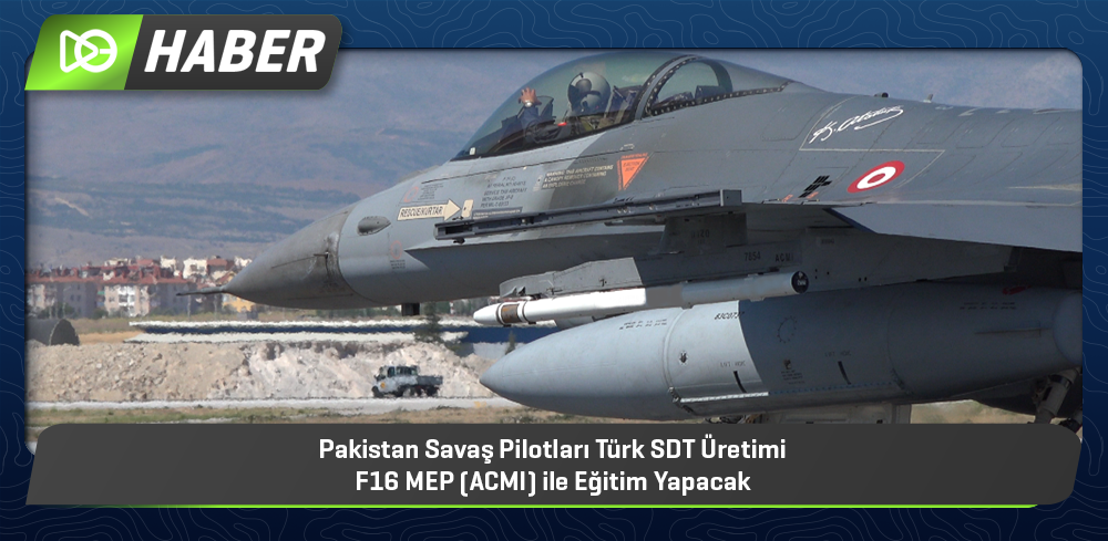 Pakistan Savaş Pilotları Türk SDT Üretimi F16 MEP (ACMI) ile Eğitim Yapacak