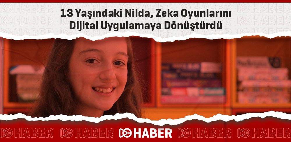 13 Yaşındaki Nilda, Zeka Oyunlarını Dijital Uygulamaya Dönüştürdü