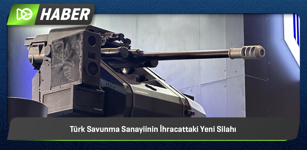 Türk Savunma Sanayiinin İhracattaki Yeni Silahı