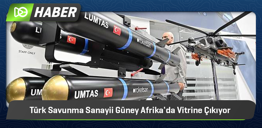Türk Savunma Sanayii Güney Afrika'da Vitrine Çıkıyor